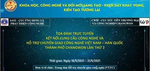 Tọa đàm trực tuyến “Kết nối cung cầu công nghệ và hỗ trợ chuyển giao công nghệ Việt Nam – Hàn Quốc”